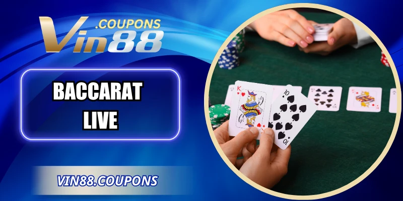 Baccarat Live - Trải Nghiệm Casino Trực Tuyến Đỉnh Cao
