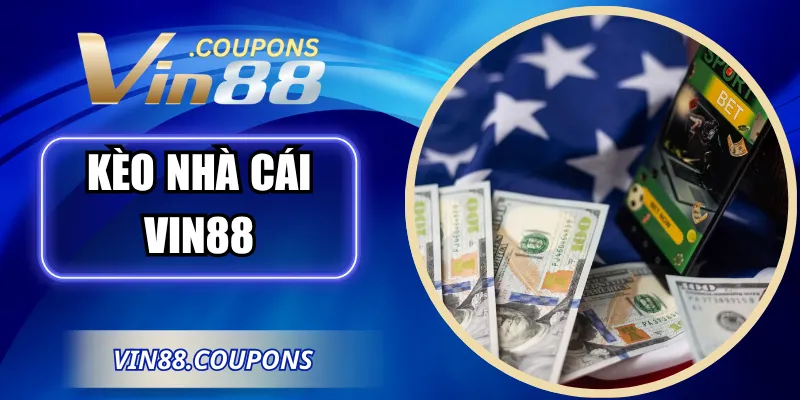 Kèo Nhà Cái VIN88: Cẩm Nang Soi Kèo Bóng Đá Chuẩn Xác