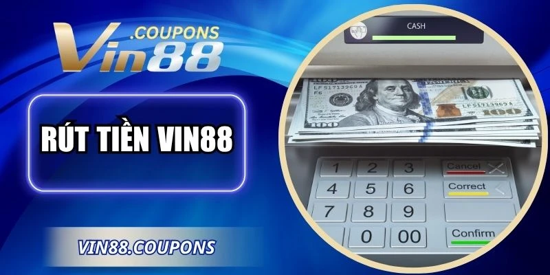 Rút Tiền VIN88 Nhanh Chóng, An Toàn Và Thuận Tiện Nhất