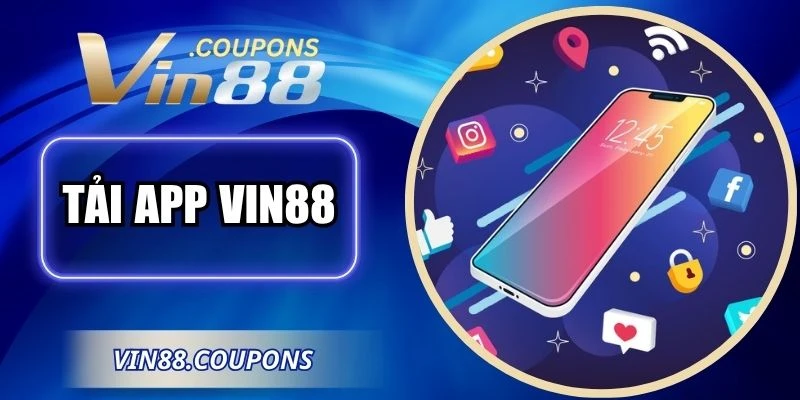 Tải App VIN88 – Trải Nghiệm Giải Trí Mọi Lúc Mọi Nơi