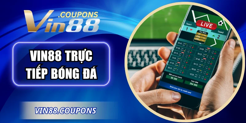 VIN88 Trực Tiếp Bóng Đá - Trải Nghiệm Chuẩn HD Mượt Mà
